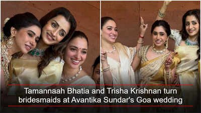 'Fairytales are real, I saw one today': Tamannaah Bhatia and Trisha Krishnan turn bridesmaids at Avantika Sundar's Goa wedding
