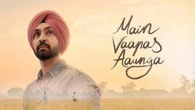 'Main Vaapas Aaunga' box office collection Day 15: Diljit Dosanjh's film crosses Rs 58 crore worldwide amid competition