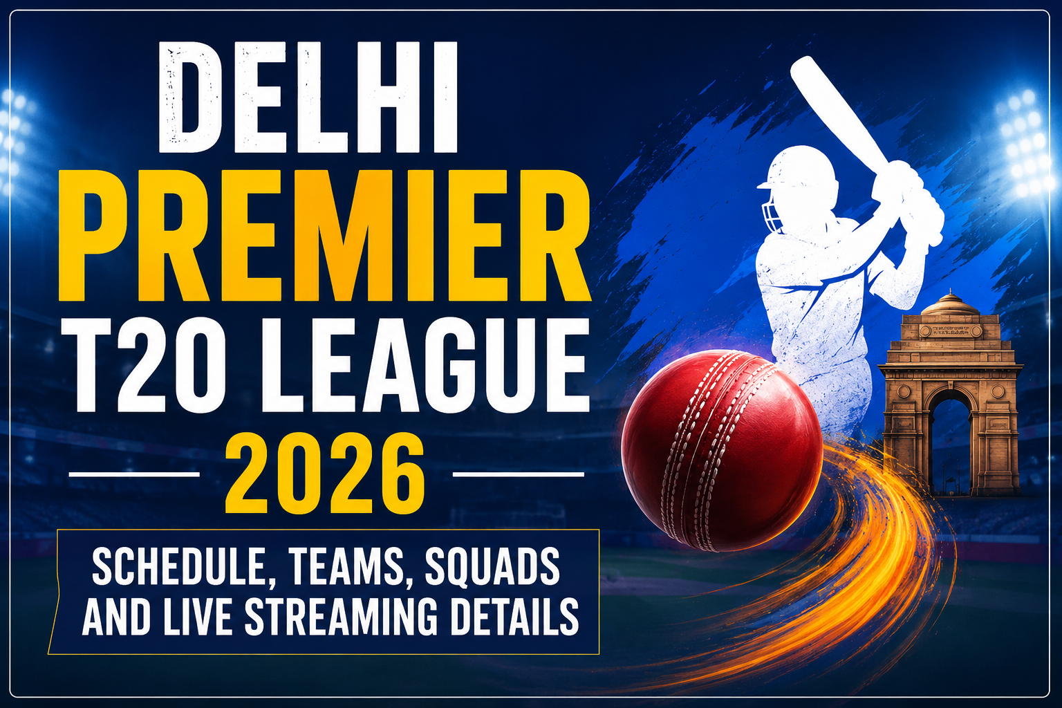 Delhi Premier T20 League 2026: Schedule, Teams, Squads and Live Streaming Details
