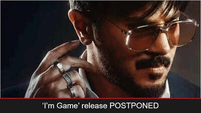 ‘I’m Game’ release POSTPONED_ ‘I’m Game’ release POSTPONED: Dulquer Salmaan and Kayadu Lohar starrer gets wider theatrical plan