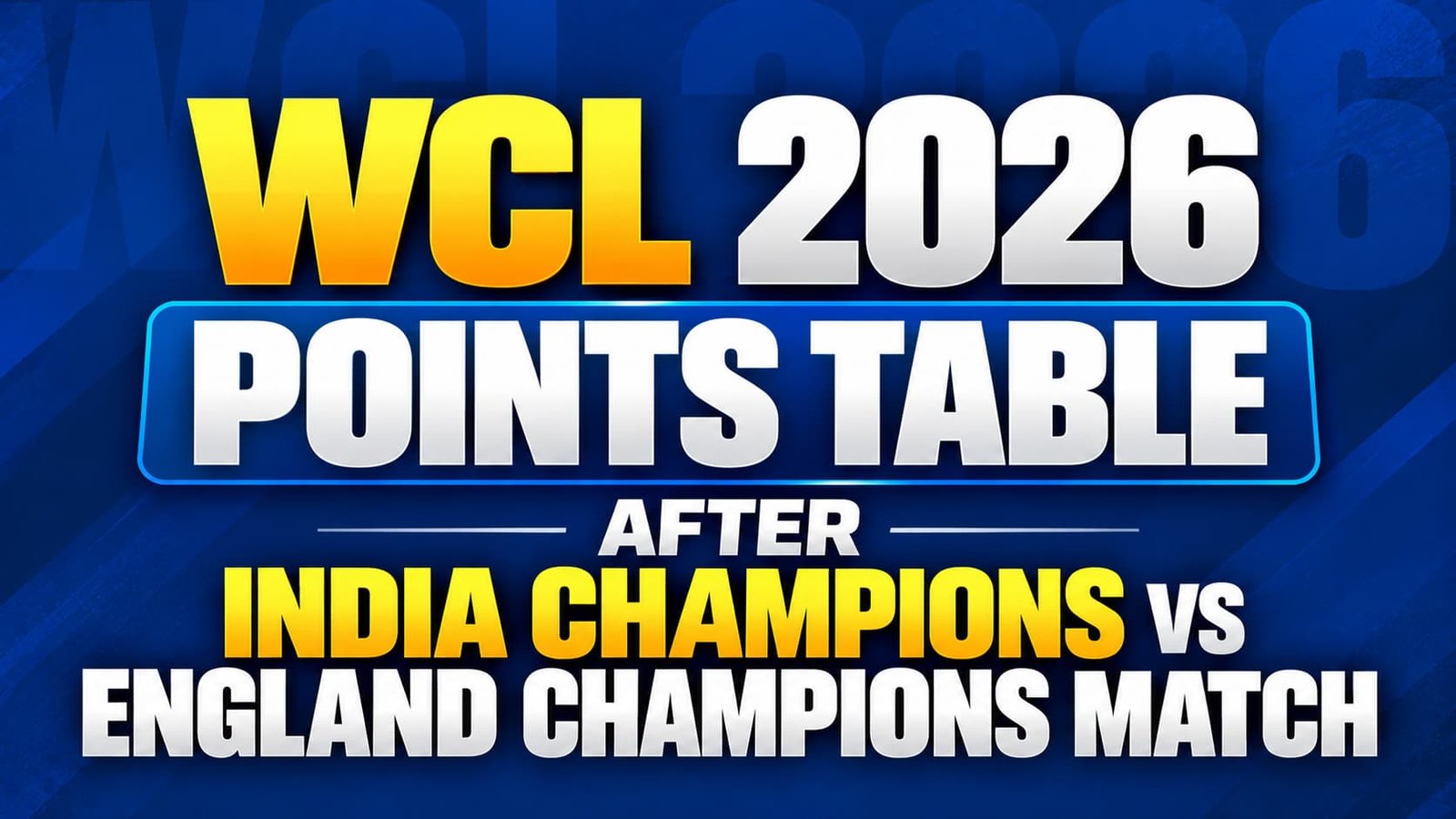 WCL 2026 Points Table After India Champions vs England Champions Match
